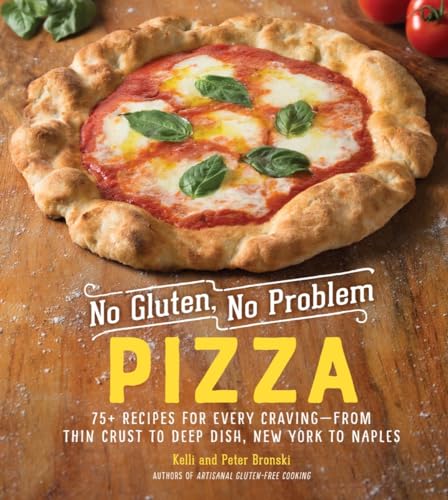 No Gluten, No Problem Pizza: 75+ Recipes for Every Craving―from Thin Crust to Deep Dish, New York to Naples